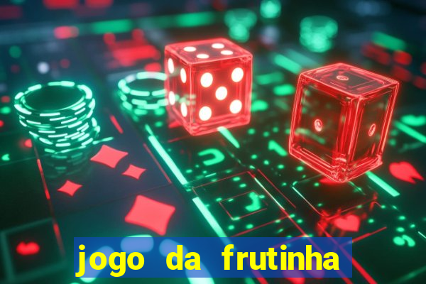 jogo da frutinha que paga dinheiro